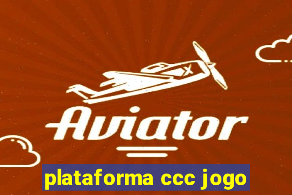 plataforma ccc jogo